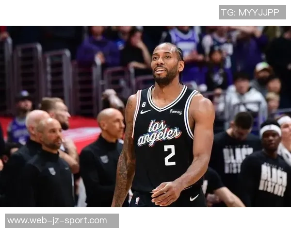 伦纳德带伤坚持作战脚踝膝盖问题仍需关注